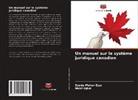 Nabil Iqbal, Syeda Mehar Ejaz - Un manuel sur le système juridique canadien