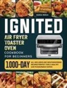 Maria Ridge - ignited Air Fryer Toaster Oven Cookbook for Beginners