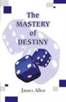 James Allen - The Mastery of Destiny