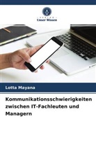 Lotta Mayana - Kommunikationsschwierigkeiten zwischen IT-Fachleuten und Managern