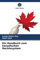 Nabil Iqbal, Syed Mehar Ejaz, Syeda Mehar Ejaz - Ein Handbuch zum kanadischen Rechtssystem