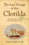 Emma Langdon Roche - The Last Voyage of the Clotilda, the True Story of the Last Slave Ship Voyage (1914)