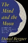Daniel Bergner - The Mind and the Moon