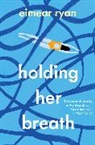 Eimear Ryan - Holding Her Breath