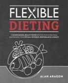 Alan Aragon, Aragon Alan - Flexible Dieting