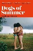 Andrea Abreu - Dogs of Summer - A sultry, simmering story of girlhood and an international sensation