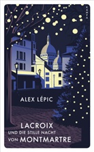 Alex Lépic - Lacroix und die stille Nacht von Montmartre