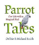 Debby Smith, Michael Steven Smith, Smith Debby, Smith Michael Steven, Eric Hanson, Hanson Eric - Parrot Tales