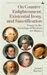Judah Matras - On Counter-Enlightenment, Existential Irony, and Sanctification