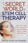 Prof. Dr. Ernst von Schwarz - The Secret World of Stem Cell Therapy