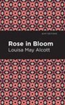 Louisa May Alcott - Rose in Bloom