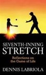 Dennis Labriola - Seventh-Inning Stretch