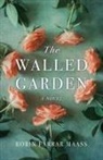 Robin Farrar Maass - The Walled Garden: A Novel