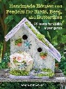 Michele McKee-Orsini - Handmade Houses and Feeders for Birds, Bees, and Butterflies