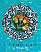 Ghillie Basan, Ryland Peters &amp; Small - The Levantine Table