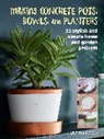 Hester van Overbeek - Making Concrete Pots, Bowls, and Planters