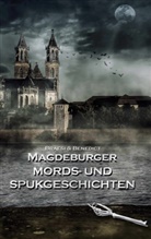 A W Benedict, A. W. Benedict, Sylvi Braesi, Sylvie Braesi - Magdeburger Mords- und Spukgeschichten
