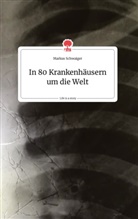 Markus Schwaiger - In 80 Krankenhäusern um die Welt. Life is a Story - story.one