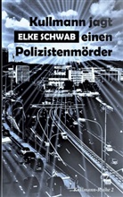 Elke Schwab - Kullmann jagt einen Polizistenmörder