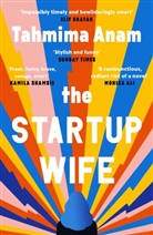 Tahmima Anam, Tahmina Anam, Anam Tahmima - The Startup Wife