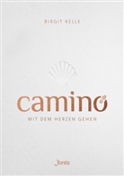 Birgit Kelle, Kelle  Birgit - Camino. Mit dem Herzen gehen