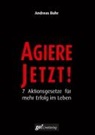 Andreas Buhr - Agiere jetzt!