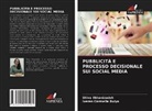 Iveren Carmella Bulya, Shiva Ilkhanizadeh - PUBBLICITÀ E PROCESSO DECISIONALE SUI SOCIAL MEDIA