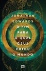 Jonathan Edwards, Tbd - O fim para o qual Deus criou o mundo