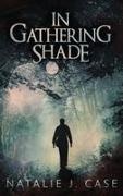 Natalie Case, Natalie J. Case - In Gathering Shade
