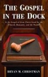 Bryan M. Christman - The Gospel in the Dock