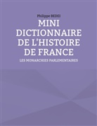 Philippe Bedei - MINI DICTIONNAIRE DE L'HISTOIRE DE FRANCE