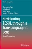 Lail Aghai, Laila Aghai, Peter Sayer, Peter Sayer et al, Jamie L. Schissel, Zhongfeng Tian - Envisioning TESOL through a Translanguaging Lens
