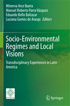 Minerva Arce Ibarra, Eduardo Bello Baltazar, Bello Baltazar et al, Luciana Gomes de Araujo, Manuel Roberto Parra Vázquez, Manue Roberto Parra Vázquez... - Socio-Environmental Regimes and Local Visions
