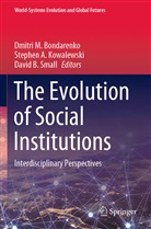 Stephe A Kowalewski, Stephen A Kowalewski, David B Small, Dmitri M. Bondarenko, Stephen A. Kowalewski, David B. Small - The Evolution of Social Institutions