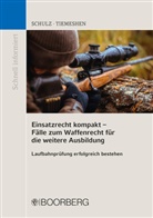 Patric Schulz, Patrick Schulz, Cederic Tiemeshen - Einsatzrecht kompakt - Fälle zum Waffenrecht für die weitere Ausbildung