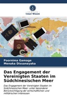 Menaka Dissanayaka, Poornim Gamage, Poornima Gamage - Das Engagement der Vereinigten Staaten im Südchinesischen Meer