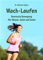 Dr Michelle Haintz, Dr. Michelle Haintz, Michelle Haintz - Wach-Laufen
