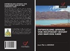 Jean-Pierre Adigran - ENTWICKLUNG AFRIKAS VON HOUPHOUËT-BOIGNY UND HAMIDOU KANE