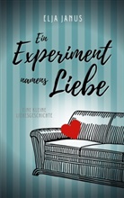 Elja Janus - Ein Experiment namens Liebe