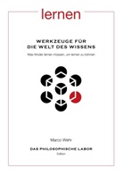 Marco Wehr - Werkzeuge für die Welt des Wissens. Was Kinder lernen müssen, um lernen zu können