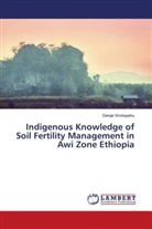 Dereje Workayehu - Indigenous Knowledge of Soil Fertility Management in Awi Zone Ethiopia