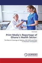 Felix Klutse - Print Media's Reportage of Ghana's Health Sector: