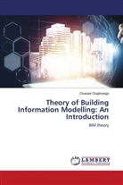 Oluseye Olugboyega - Theory of Building Information Modelling: An Introduction