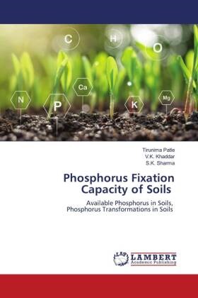 V. K. Khaddar, V.K. Khaddar, Tirunima Patle, S. K. Sharma, S.K. Sharma - Phosphorus Fixation Capacity of Soils Available Phosphorus in Soils, Phosphorus Transformations in Soils