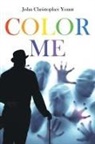 John Christopher Yount - Color Me