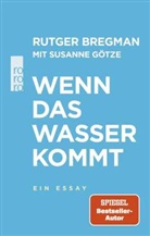 Rutge Bregman, Rutger Bregman, Susanne Götze - Wenn das Wasser kommt