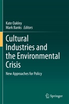 Banks, Banks, Mark Banks, Kat Oakley, Kate Oakley - Cultural Industries and the Environmental Crisis
