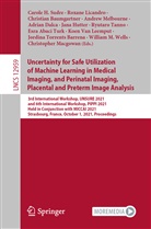 Esra Abaci Turk, Christian Baumgartner, Christian Baumgartner et al, Adrian Dalca, Carol H Sudre, Jana Hutter... - Uncertainty for Safe Utilization of Machine Learning in Medical Imaging, and Perinatal Imaging, Placental and Preterm Image Analysis