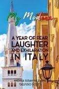 Andrea Susan Valentine Gelfuso Goetz - My Modena - A Year of Fear, Laughter, and Exhilaration in Italy