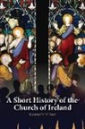 Kenneth Milne - A Short History of the Church of Ireland